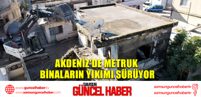 Akdeniz'de metruk binaların yıkımı sürüyor