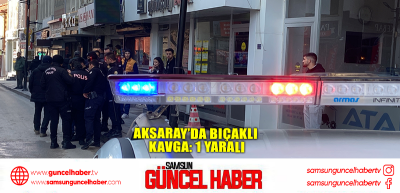 Aksaray’da bıçaklı kavga: 1 yaralı