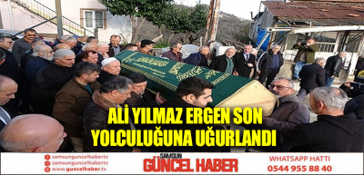 Ali Yılmaz Ergen son yolculuğuna uğurlandı  