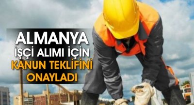 Almanya İşçi Alımı İçin Kanun Teklifi Onaylandı