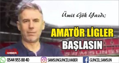 AMATÖR LİGLER BAŞLASIN 