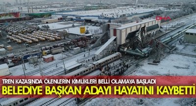 Ankara'daki Tren Kazasında Belediye Başkan Adayı Hayatını Kaybetti