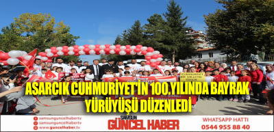 ASARCIK CUHMURİYET'İN 100.YILINDA BAYRAK YÜRÜYÜŞÜ DÜZENLEDİ