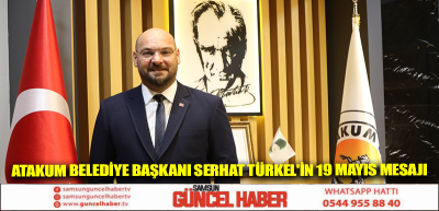 Atakum Belediye Başkanı Serhat Türkel'in 19 Mayıs Mesajı