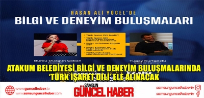 Atakum Belediyesi Bilgi ve Deneyim Buluşmalarında ‘Türk İşaret Dili’ ele alınacak