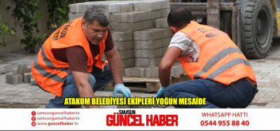 Atakum Belediyesi ekipleri yoğun mesaide