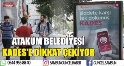 ATAKUM BELEDİYESİ KADES'E DİKKAT ÇEKİYOR