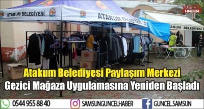 Atakum Belediyesi Paylaşım Merkezi Gezici Mağaza Uygulamasına Yeniden Başladı