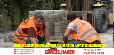 Atakum Belediyesi Taş ve Parke Tesisi artan kapasitesiyle hizmette