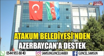 ATAKUM BELEDİYESİ'NDEN AZERBAYCAN'A DESTEK