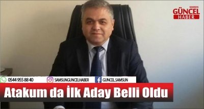 Atakum da İlk Aday Belli Oldu