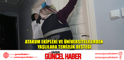 Atakum ekipleri ve üniversitelilerden yaşlılara temizlik desteği