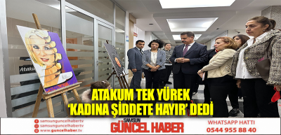 Atakum tek yürek ‘Kadına Şiddete Hayır’ dedi