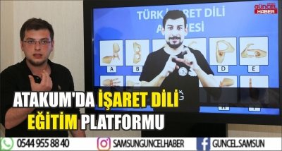 ATAKUM'DA İŞARET DİLİ EĞİTİM PLATFORMU