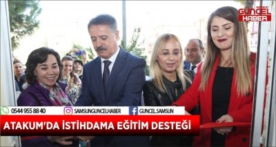 ATAKUM'DA İSTİHDAMA EĞİTİM DESTEĞİ 