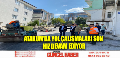 Atakum’da yol çalışmaları son hız devam ediyor