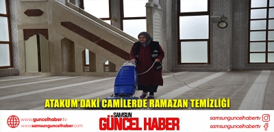 Atakum’daki camilerde Ramazan temizliği