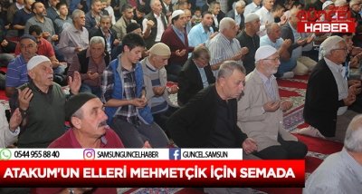 ATAKUM'UN ELLERİ MEHMETÇİK İÇİN SEMADA