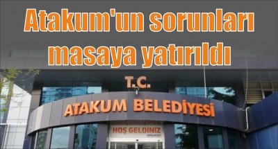 Atakum'un sorunları masaya yatırıldı