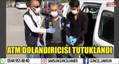 ATM DOLANDIRICISI TUTUKLANDI