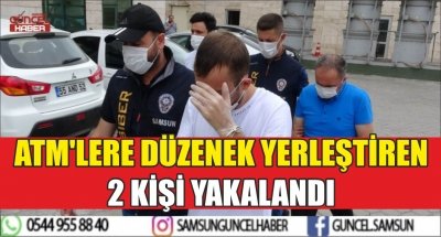 ATM'LERE DÜZENEK YERLEŞTİREN 2 KİŞİ YAKALANDI