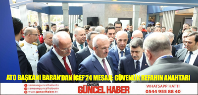 ATO Başkanı Baran’dan İGEF’24 mesajı: Güvenlik refahın anahtarı