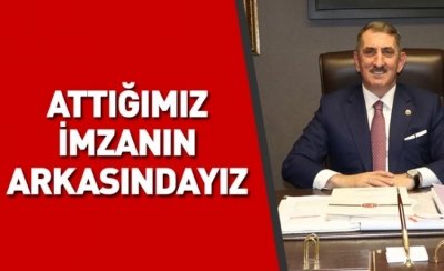 Attığımız imzanın arkasındayız