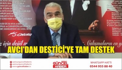 AVCI'DAN DESTİCİ'YE TAM DESTEK