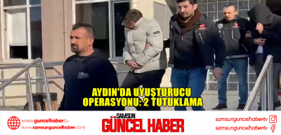  Aydın'da uyuşturucu operasyonu: 2 tutuklama