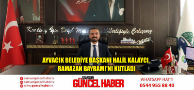 Ayvacık Belediye Başkanı Halil Kalaycı, Ramazan Bayramı'nı Kutladı