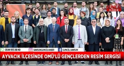 AYVACIK İLÇESİNDE OMÜ'LÜ GENÇLERDEN RESİM SERGİSİ