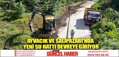 AYVACIK VE SALIPAZARI’NDA YENİ SU HATTI DEVREYE GİRİYOR