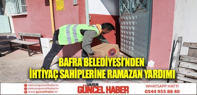 BAFRA BELEDİYESİ’NDEN İHTİYAÇ SAHİPLERİNE RAMAZAN YARDIMI