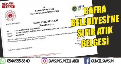 BAFRA BELEDİYESİ’NE SIFIR ATIK BELGESİ