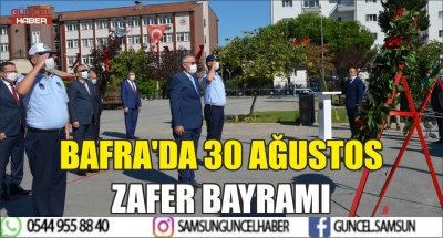 BAFRA'DA 30 AĞUSTOS ZAFER BAYRAMI