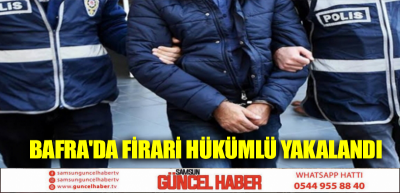 Bafra'da Firari Hükümlü Yakalandı