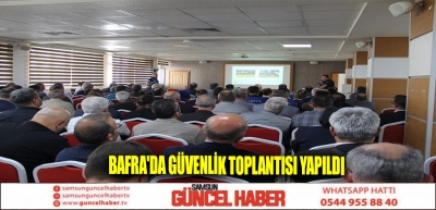 Bafra'da güvenlik toplantısı yapıldı