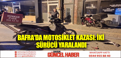 Bafra'da Motosiklet Kazası: İki Sürücü Yaralandı