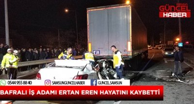 BAFRALI İŞ ADAMI HAYATINI KAYBETTİ