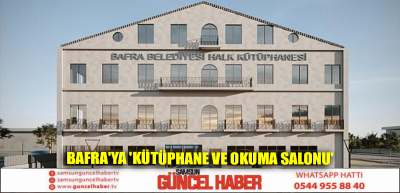 Bafra'ya 'Kütüphane ve Okuma Salonu'