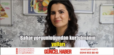 Bahar yorgunluğundan kurtulmanın yolları