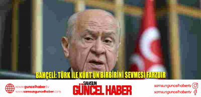 Bahçeli: Türk ile Kürt’ün birbirini sevmesi farzdır