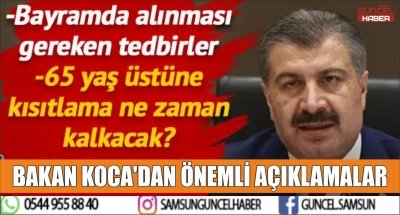 BAKAN KOCA'DAN ÖNEMLİ AÇIKLAMALAR