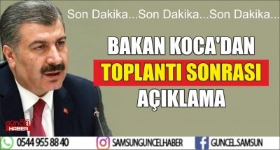 BAKAN KOCA'DAN TOPLANTI SONRASI AÇIKLAMA