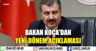 BAKAN KOCA'DAN YENİ DÖNEM AÇIKLAMASI