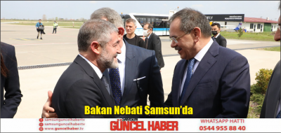 Bakan Nebati Samsun’da