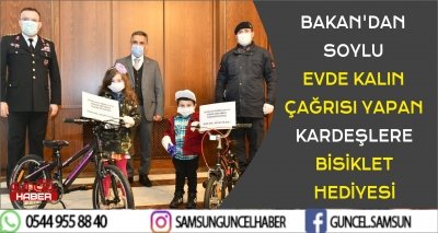 BAKAN'DAN SOYLU EVDE KALIN ÇAĞRISI YAPAN KARDEŞLERE BİSİKLET HEDİYESİ