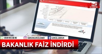 BAKANLIK FAİZ İNDİRDİ