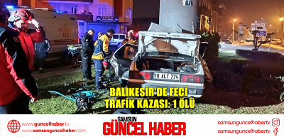 Balıkesir'de feci trafik kazası: 1 ölü