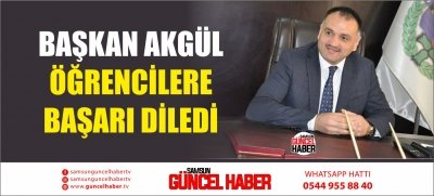 BAŞKAN AKGÜL ÖĞRENCİLERE BAŞARI DİLEDİ